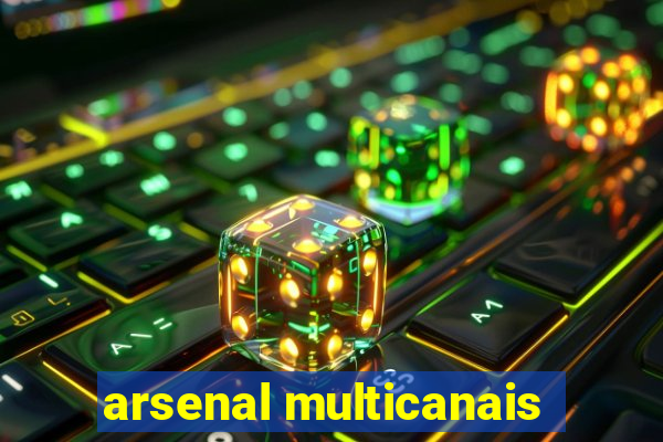 arsenal multicanais